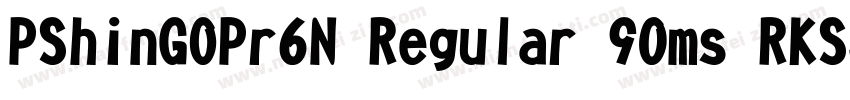 PShinGOPr6N Regular 90ms RKSJ H字体转换